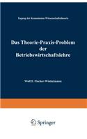 Das Theorie-Praxis-Problem der Betriebswirtschaftslehre