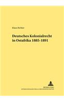 Deutsches Kolonialrecht in Ostafrika 1885-1891