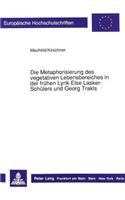 Metaphorisierung Des Vegetativen Lebensbereiches in Der Fruehen Lyrik Else Lasker-Schuelers Und Georg Trakls