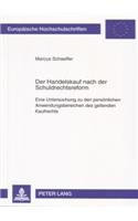 Der Handelskauf nach der Schuldrechtsreform: Eine Untersuchung zu den persoenlichen Anwendungsbereichen des geltenden Kaufrechts(4489 Europäische Hochschulschriften Recht)