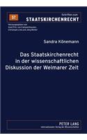 Das Staatskirchenrecht in Der Wissenschaftlichen Diskussion Der Weimarer Zeit