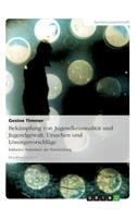 Bekämpfung Von Jugendkriminalität Und Jugendgewalt. Ursachen Und Lösungsvorschläge
