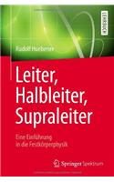 Leiter, Halbleiter, Supraleiter - Eine Einfuhrung in Die Festkorperphysik: Fur Physiker, Ingenieure Und Naturwissenschaftler