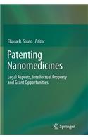 Patenting Nanomedicines: Legal Aspects, Intellectual Property and Grant Opportunities