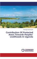 Contribution of Protected Areas Towards Peoples' Livelihoods in Uganda