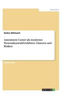 Assessment Center als modernes Personalauswahlverfahren. Chancen und Risiken