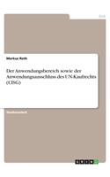 Anwendungsbereich sowie der Anwendungsausschluss des UN-Kaufrechts (CISG)
