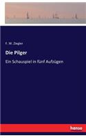 Die Pilger: Ein Schauspiel in fünf Aufzügen(German)