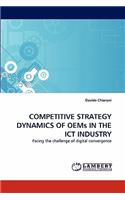 Competitive Strategy Dynamics of Oems in the Ict Industry