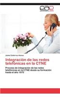 Integracion de Las Redes Telefonicas En La Ctne