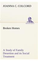 Broken Homes A Study of Family Desertion and its Social Treatment