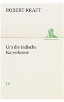 Um die indische Kaiserkrone IV