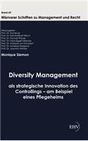 Diversity Management als strategische Innovation des Controllings - am Beispiel eines Pflegeheims