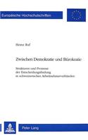 Zwischen Demokratie Und Buerokratie: Strukturen Und Prozesse Der Entscheidungsfindung in Schweizerischen Arbeitnehmerverbaenden