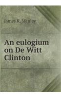 An Eulogium on de Witt Clinton