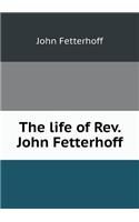 The Life of Rev. John Fetterhoff