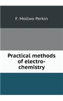 Practical methods of electro-chemistry: (English)