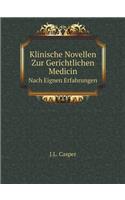 Klinische Novellen Zur Gerichtlichen Medicin Nach Eignen Erfahrungen