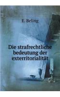 Die strafrechtliche bedeutung der exterritorialität