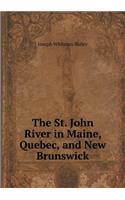 The St. John River in Maine, Quebec, and New Brunswick
