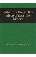 Perfecting the Earth a Piece of Possible History