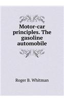 Motor-Car Principles. the Gasoline Automobile