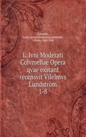 L. Ivni Moderati Colvmellae Opera qvae exstant recensvit Vilelmvs Lundstrom