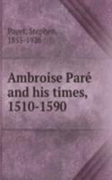 Ambroise Pare and his times, 1510-1590