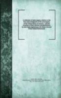 collection of state-papers, relative to the first acknowledgment of the sovereignity of the United States of America : and the reception of their minister plenipotentiary, by their high mightinesses the States-General of the United Netherlands