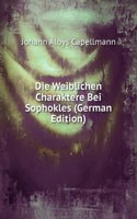 Die Weiblichen Charaktere Bei Sophokles (German Edition)