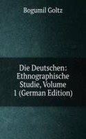 Die Deutschen: Ethnographische Studie, Volume 1 (German Edition)