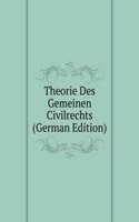 Theorie Des Gemeinen Civilrechts (German Edition)
