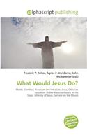 What Would Jesus Do?: (English)