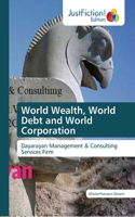 World Wealth, World Debt and World Corporation