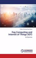 Fog Computing and Internet of Things (IOT)