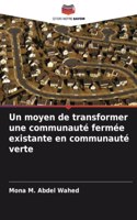 moyen de transformer une communauté fermée existante en communauté verte