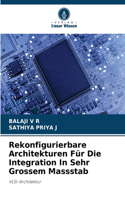 Rekonfigurierbare Architekturen Für Die Integration In Sehr Grossem Massstab