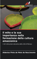Il mito e la sua importanza nella formazione della cultura amazzonica