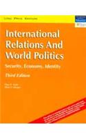 INTERNATIONAL RELATIONS AND WORLD POLITICS : SECUTITY ECONOMY IDENTILY 3RD/ED.