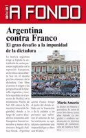 Argentina contra Franco: El gran desafio a la impunidad de la dictadura (A Fondo) (Volume 1) (Spanish Edition)