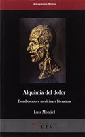Alquimia del dolor: Estudios sobre medicina y literatura