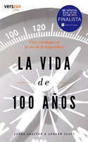 La Vida de 100 Anos: Vivir y trabajar en la era de la longevidad