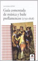 Guia Comentada de Musica y de Baile Preflamencos (1750-1808) (Spanish Edition)