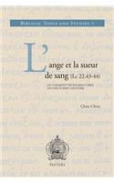 L'Ange Et La Sueur de Sang (LC 22,43-44) Ou Comment on Pourrait Bien Encore Ecrire l'Histoire