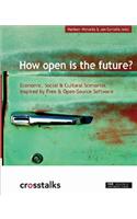 How Open is the Future?: Economic, Social & Cultural Scenarios inspired by Free & Open-Source Software