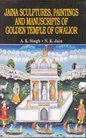 Jaina Sculptures Paintings And Manuscripts Of Golden Temple Of Gwalior