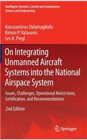 On Integrating Unmanned Aircraft Systems Into the National Airspace System: Issues, Challenges, Operational Restrictions, Certification, and Recommendations