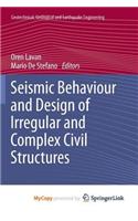 Seismic Behaviour and Design of Irregular and Complex Civil Structures