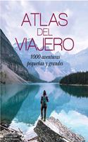 ATLAS DEL VIAJERO: 1000 AVENTURAS PEQUENAS Y GRANDES