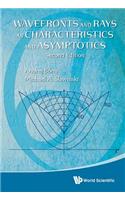 Wavefronts And Rays As Characteristics And Asymptotics (2nd Edition)